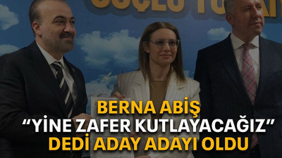 Berna Abiş “Yine zafer kutlayacağız” dedi aday adayı oldu
